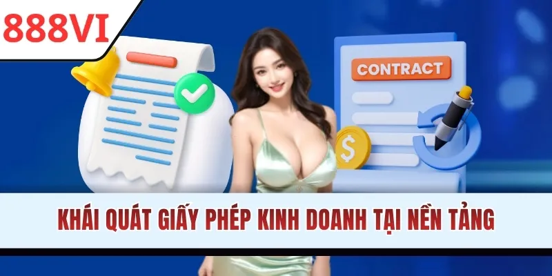 Khái quát giấy phép kinh doanh tại nền tảng