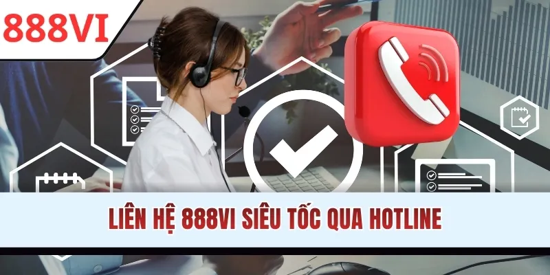 Liên hệ 888VI siêu tốc qua Hotline