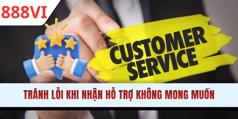 Tránh lỗi khi nhận hỗ trợ không mong muốn